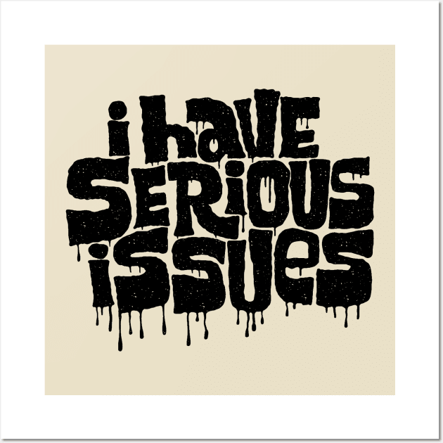 i have serious issues Wall Art by MatthewTaylorWilson